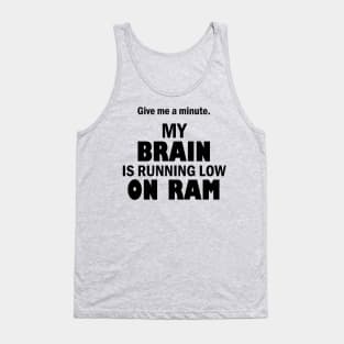 My brain is running low on ram – Funny tech humor Tank Top